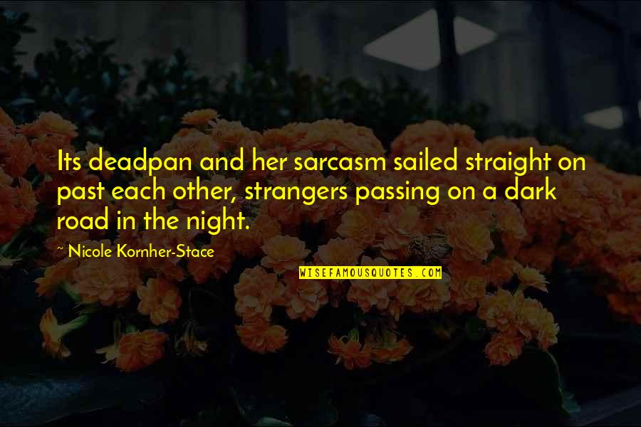 Humour Sarcasm Quotes By Nicole Kornher-Stace: Its deadpan and her sarcasm sailed straight on