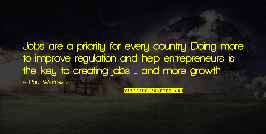 Humous Quotes By Paul Wolfowitz: Jobs are a priority for every country. Doing Humous Quotes By Paul Wolfowitz: Jobs are a priority for every country. Doing