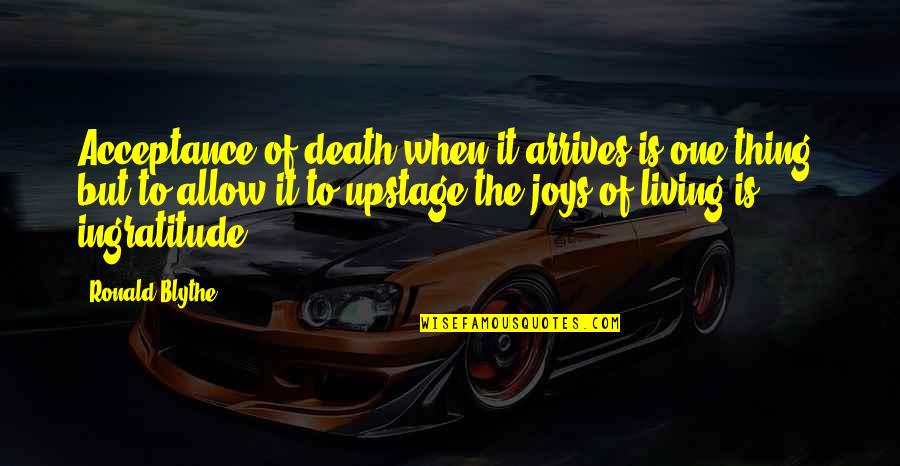 Hump Day Work Quotes By Ronald Blythe: Acceptance of death when it arrives is one