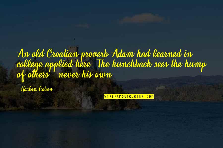 Hump Quotes By Harlan Coben: An old Croatian proverb Adam had learned in