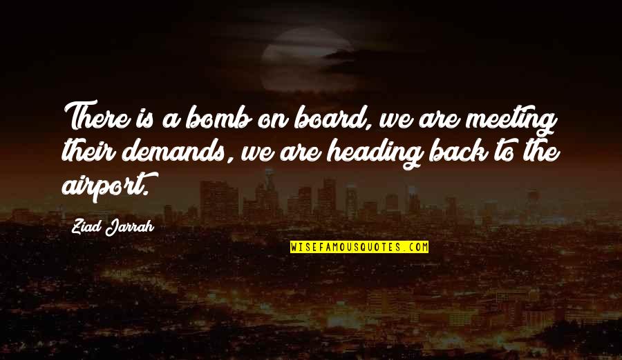 Humpbacked Dolphin Quotes By Ziad Jarrah: There is a bomb on board, we are