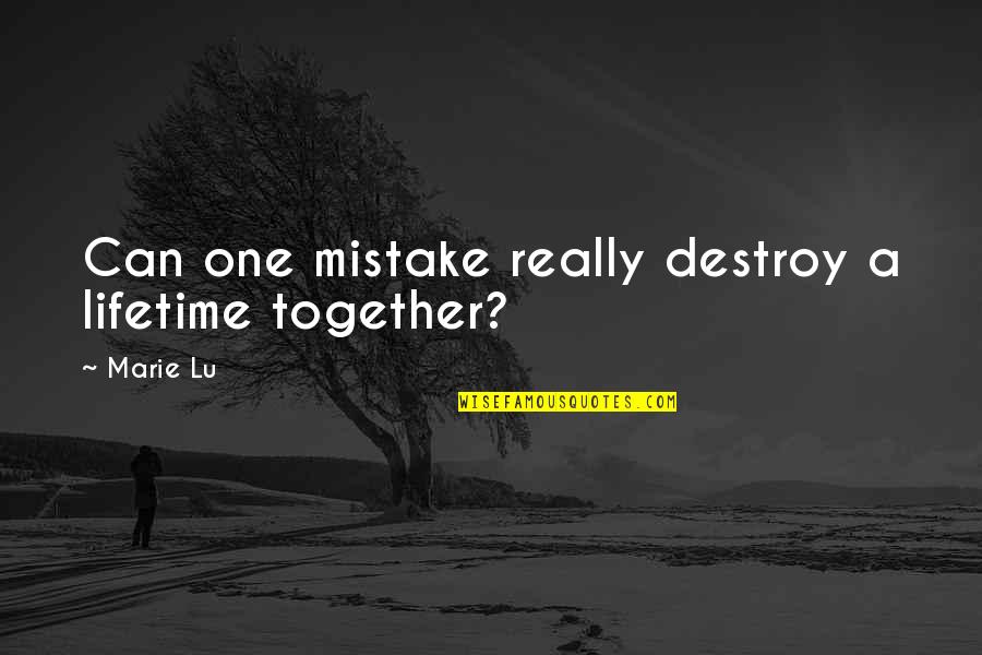 Humphrey Bogart Key Largo Quotes By Marie Lu: Can one mistake really destroy a lifetime together?