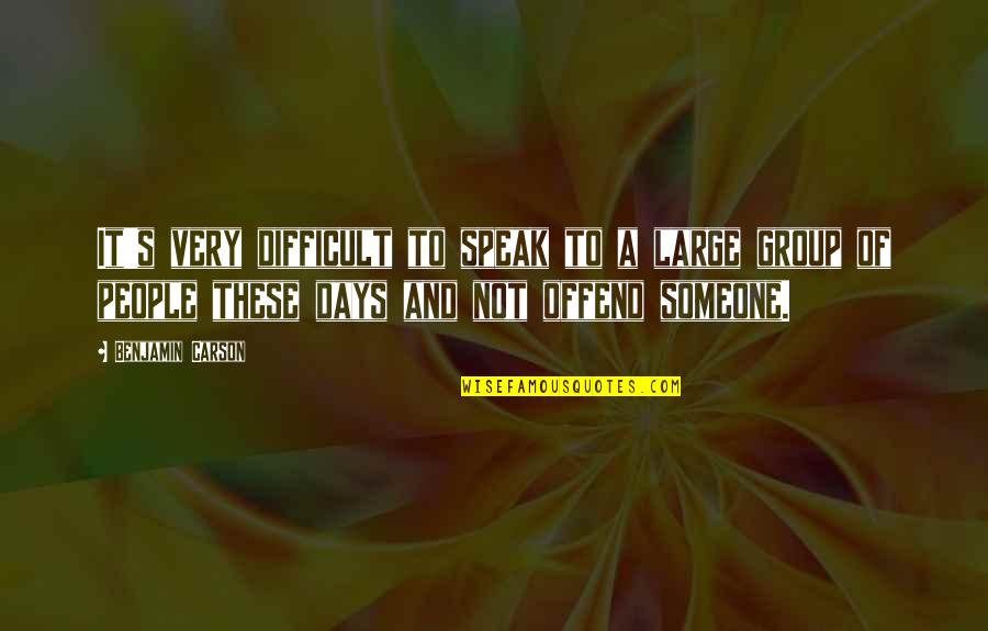 Humphrey Bogarts Quotes By Benjamin Carson: It's very difficult to speak to a large Humphrey Bogarts Quotes By Benjamin Carson: It's very difficult to speak to a large