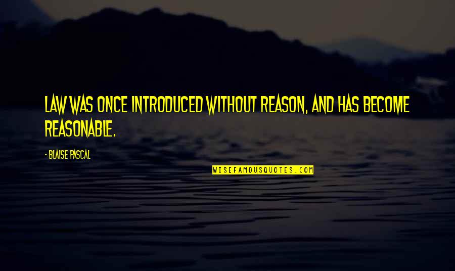 Humphrey Spender Quotes By Blaise Pascal: Law was once introduced without reason, and has