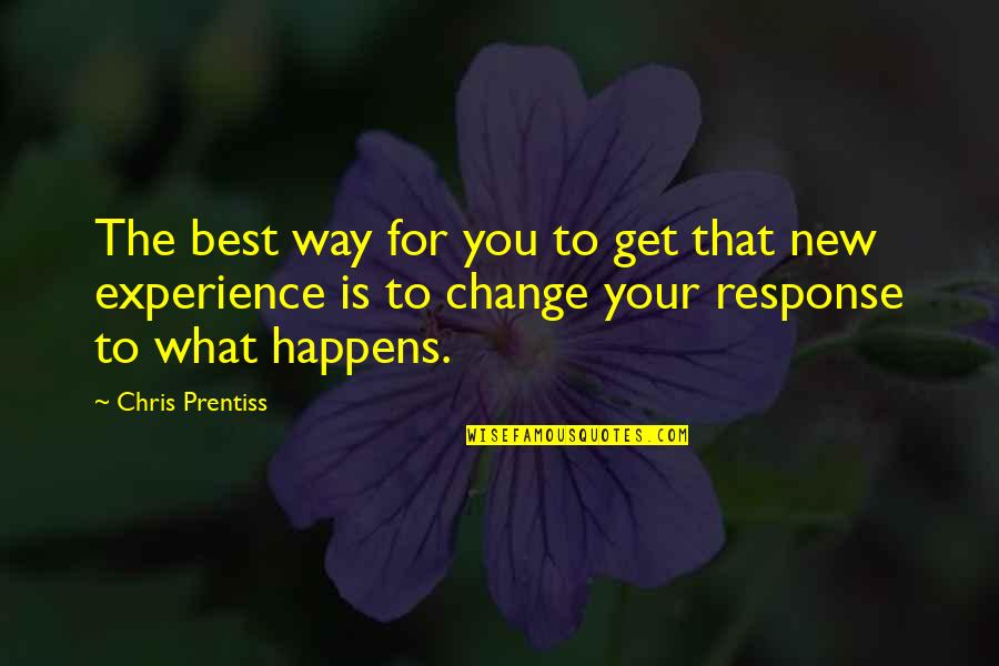 Humpin Around Quotes By Chris Prentiss: The best way for you to get that