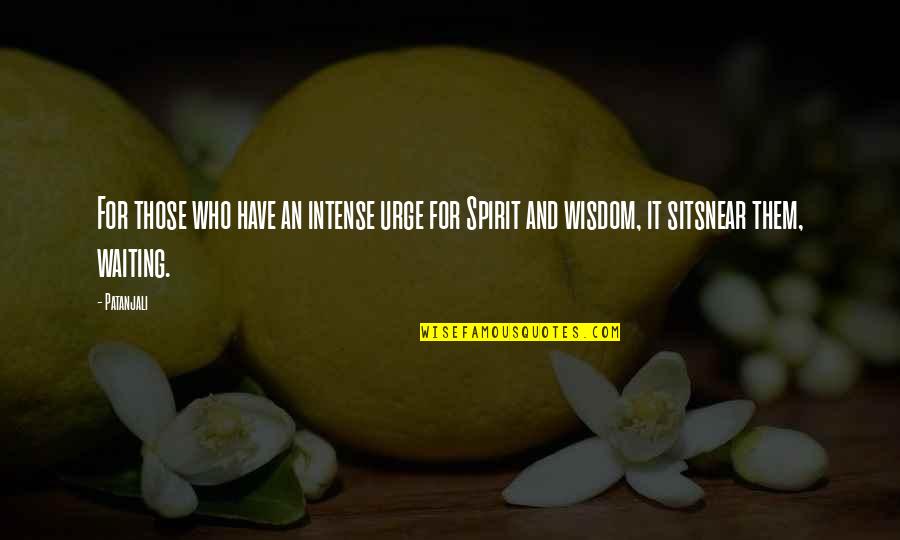 Humppila Kunta Quotes By Patanjali: For those who have an intense urge for