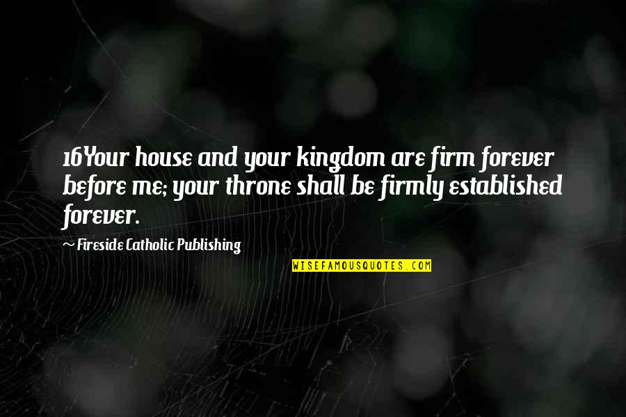 Humprey Quotes By Fireside Catholic Publishing: 16Your house and your kingdom are firm forever