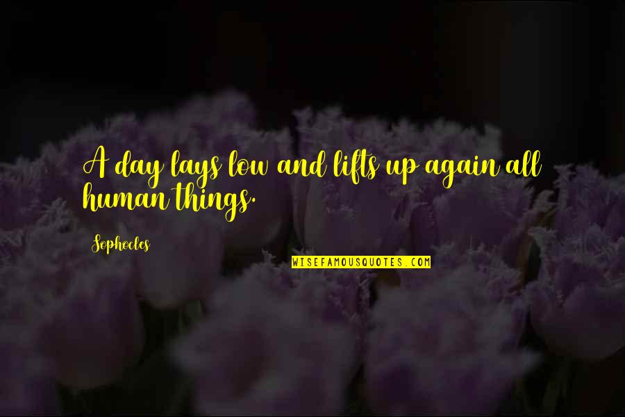 Humpro Quotes By Sophocles: A day lays low and lifts up again