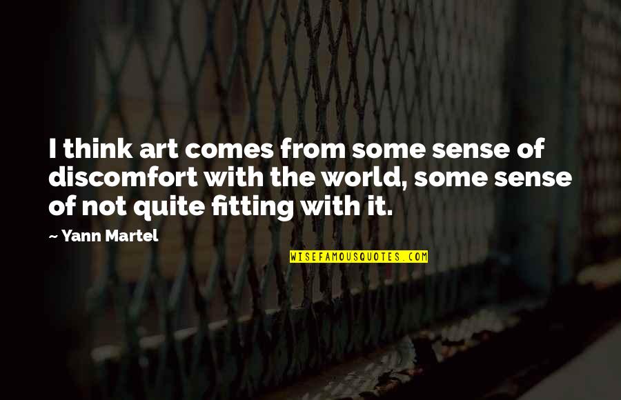 Humpro Quotes By Yann Martel: I think art comes from some sense of Humpro Quotes By Yann Martel: I think art comes from some sense of