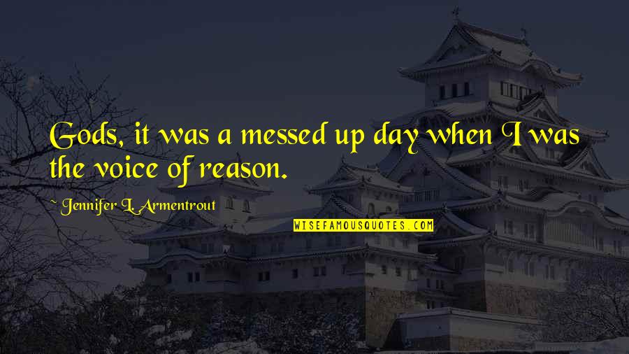 Humprys Omega Quotes By Jennifer L. Armentrout: Gods, it was a messed up day when Humprys Omega Quotes By Jennifer L. Armentrout: Gods, it was a messed up day when