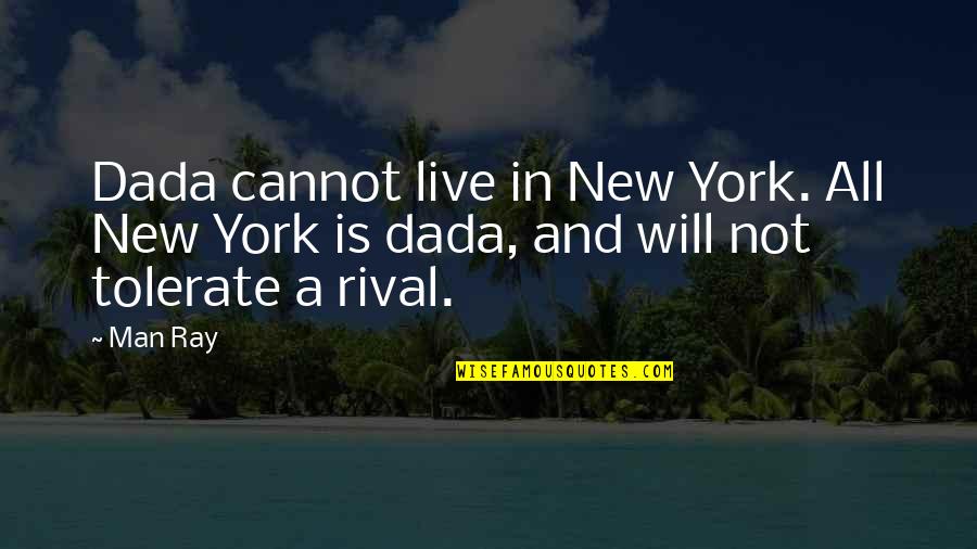 Humpty Dance Quotes By Man Ray: Dada cannot live in New York. All New