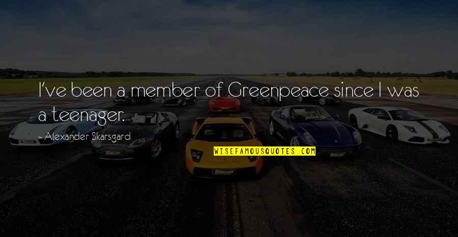 Humr Quotes By Alexander Skarsgard: I've been a member of Greenpeace since I Humr Quotes By Alexander Skarsgard: I've been a member of Greenpeace since I