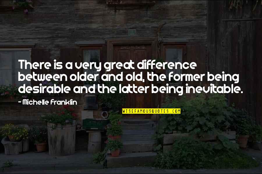 Humss Quotes By Michelle Franklin: There is a very great difference between older