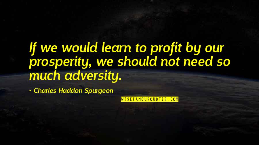 Hunchback Quotes By Charles Haddon Spurgeon: If we would learn to profit by our