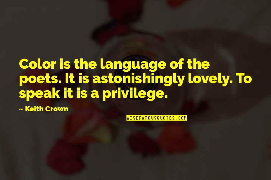 Hunckes Journal Quotes By Keith Crown: Color is the language of the poets. It