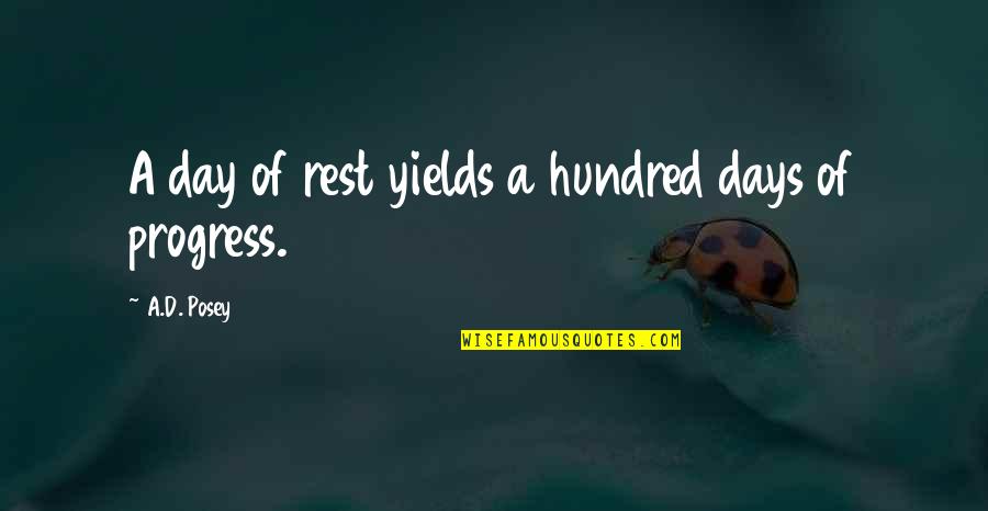 Hundred Days Quotes By A.D. Posey: A day of rest yields a hundred days