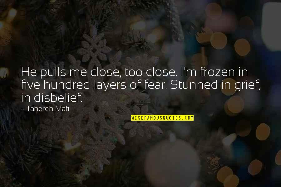 Hundred Languages Quotes By Tahereh Mafi: He pulls me close, too close. I'm frozen