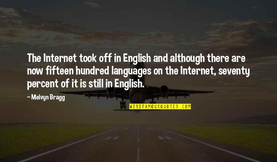 Hundred Percent Quotes By Melvyn Bragg: The Internet took off in English and although