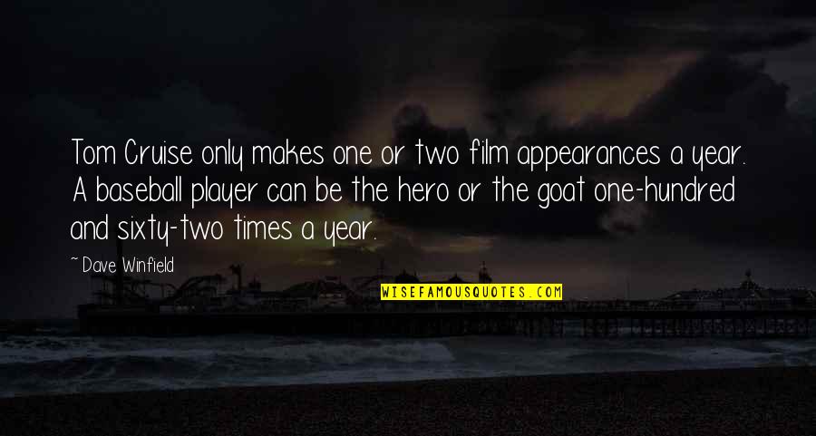 Hundred Quotes By Dave Winfield: Tom Cruise only makes one or two film