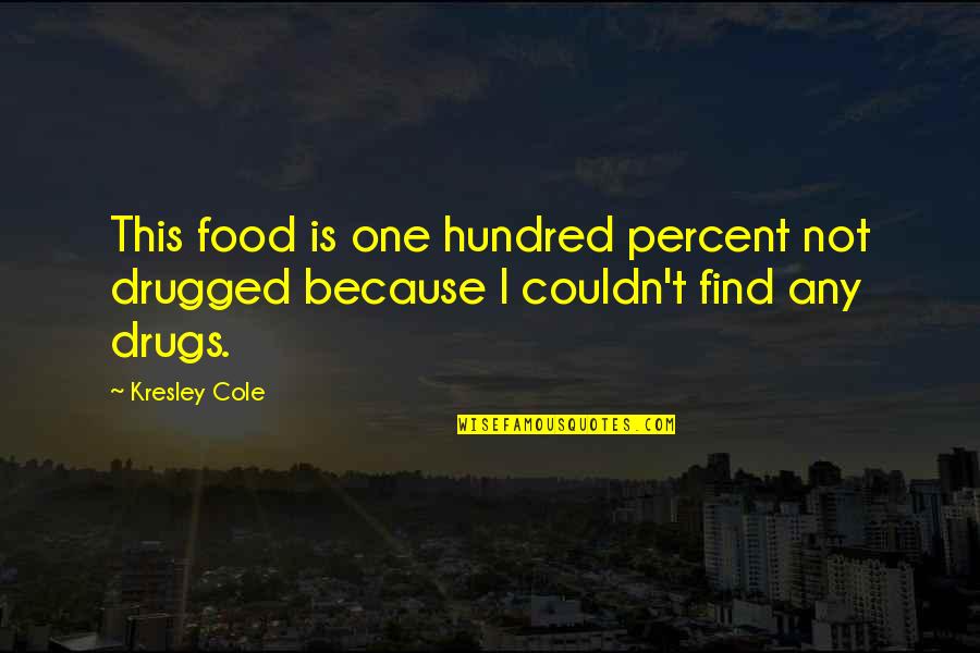 Hundred Quotes By Kresley Cole: This food is one hundred percent not drugged