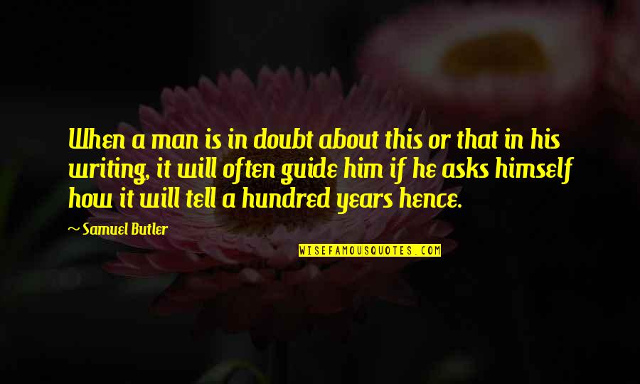 Hundred Quotes By Samuel Butler: When a man is in doubt about this