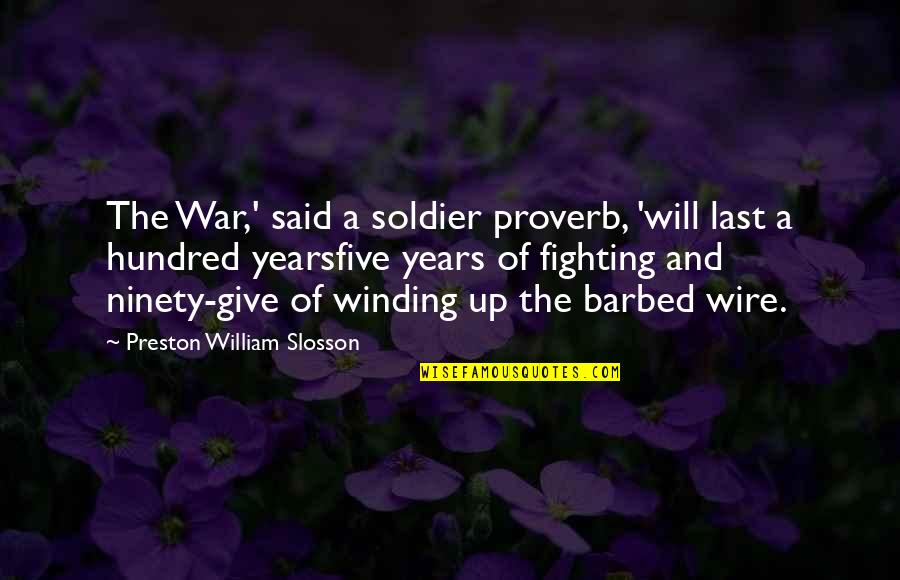 Hundred Years War Quotes By Preston William Slosson: The War,' said a soldier proverb, 'will last