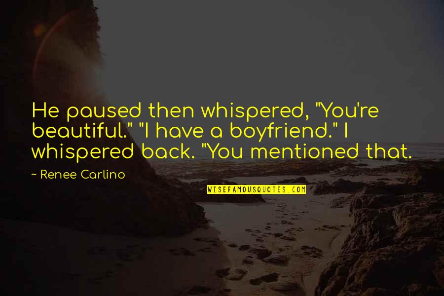 Hundredfold Quotes By Renee Carlino: He paused then whispered, "You're beautiful." "I have Hundredfold Quotes By Renee Carlino: He paused then whispered, "You're beautiful." "I have
