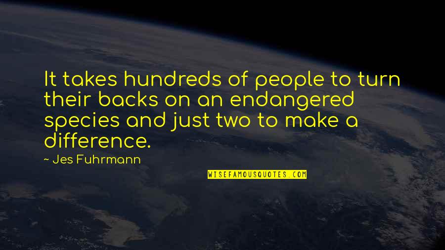 Hundreds Of Inspirational Quotes By Jes Fuhrmann: It takes hundreds of people to turn their Hundreds Of Inspirational Quotes By Jes Fuhrmann: It takes hundreds of people to turn their