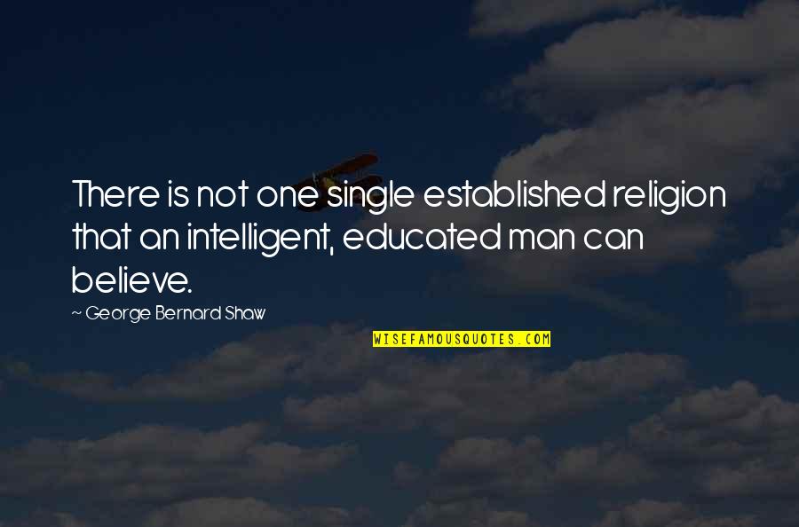 Hundreds Of Love Quotes By George Bernard Shaw: There is not one single established religion that