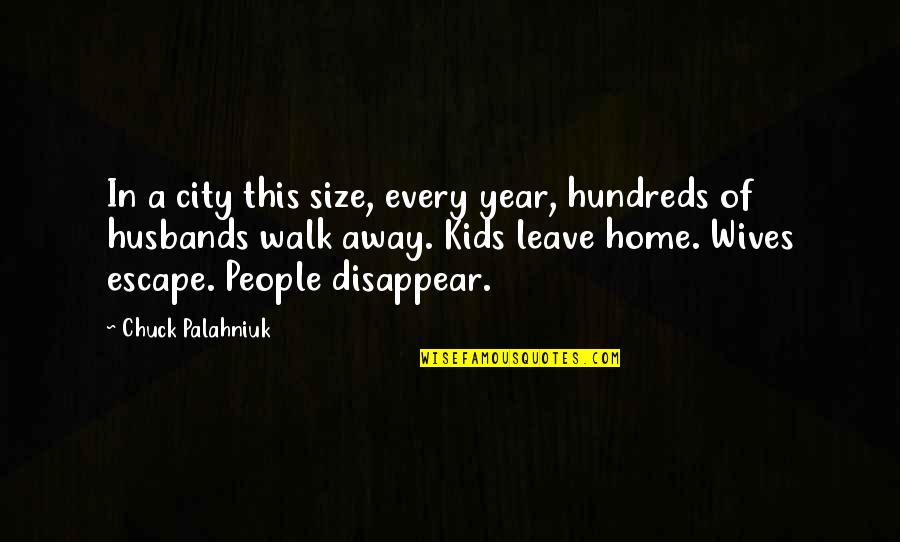 Hundreds Of People Quotes By Chuck Palahniuk: In a city this size, every year, hundreds