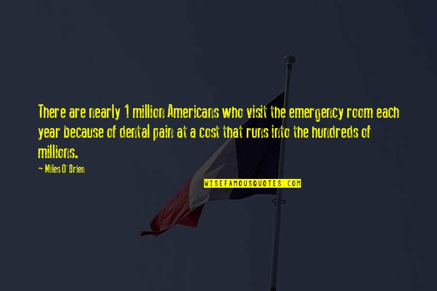 Hundreds Of Years Quotes By Miles O'Brien: There are nearly 1 million Americans who visit Hundreds Of Years Quotes By Miles O'Brien: There are nearly 1 million Americans who visit