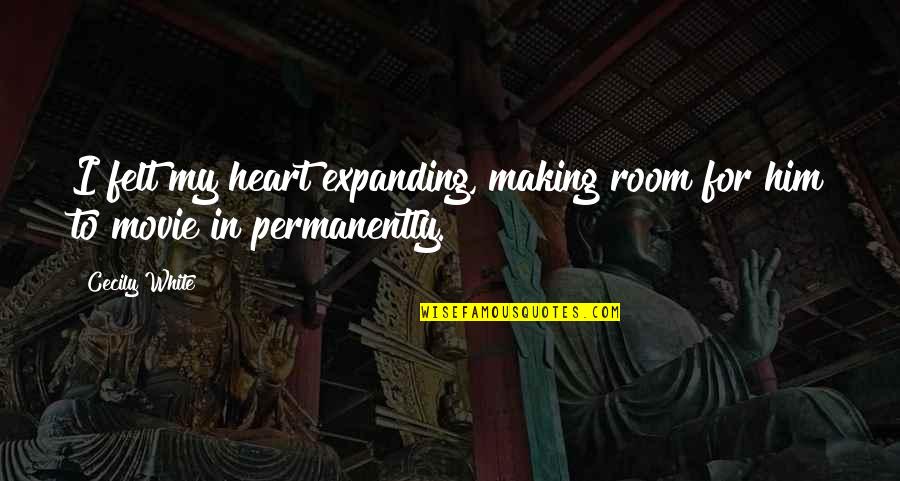 Hundredth Decimal Quotes By Cecily White: I felt my heart expanding, making room for