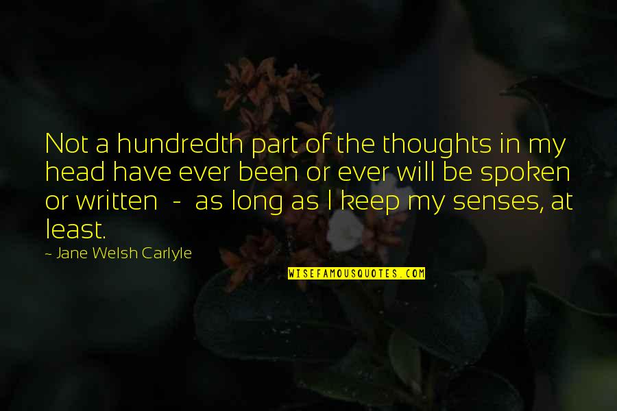 Hundredth Quotes By Jane Welsh Carlyle: Not a hundredth part of the thoughts in