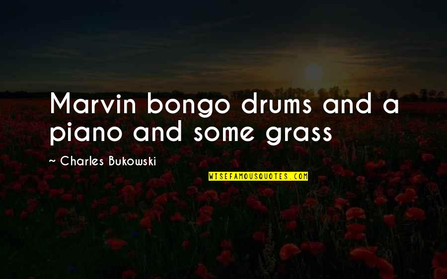 Hundres Quotes By Charles Bukowski: Marvin bongo drums and a piano and some