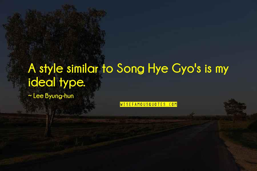 Hun'erd Quotes By Lee Byung-hun: A style similar to Song Hye Gyo's is