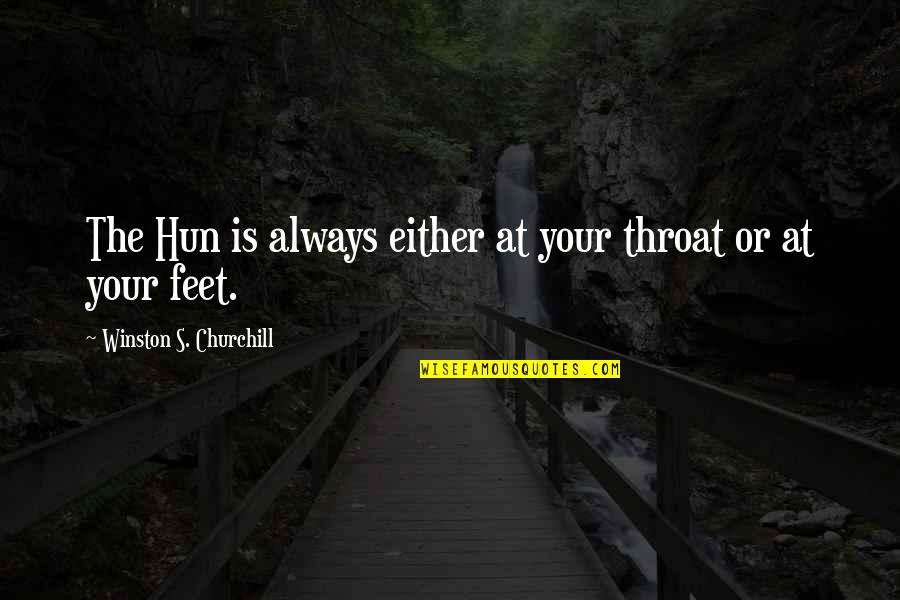 Hun'erd Quotes By Winston S. Churchill: The Hun is always either at your throat