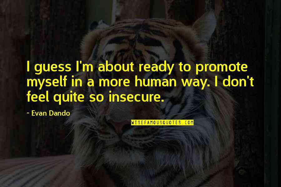 Hung Like A Horse Quotes By Evan Dando: I guess I'm about ready to promote myself Hung Like A Horse Quotes By Evan Dando: I guess I'm about ready to promote myself