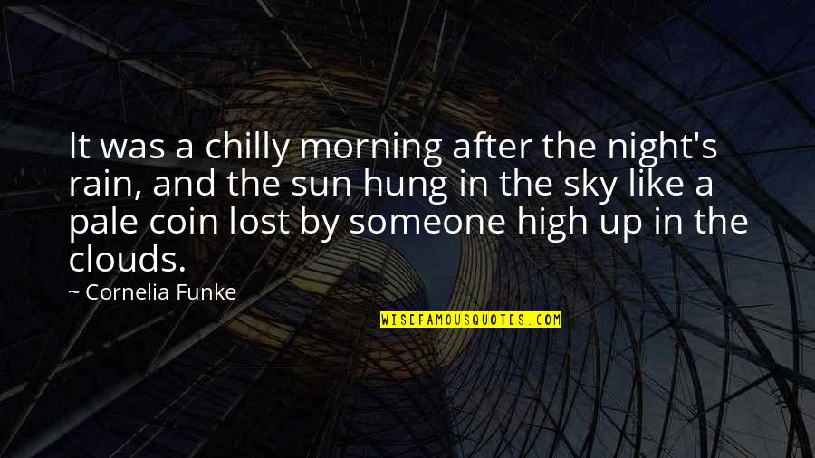 Hung Like A Quotes By Cornelia Funke: It was a chilly morning after the night's