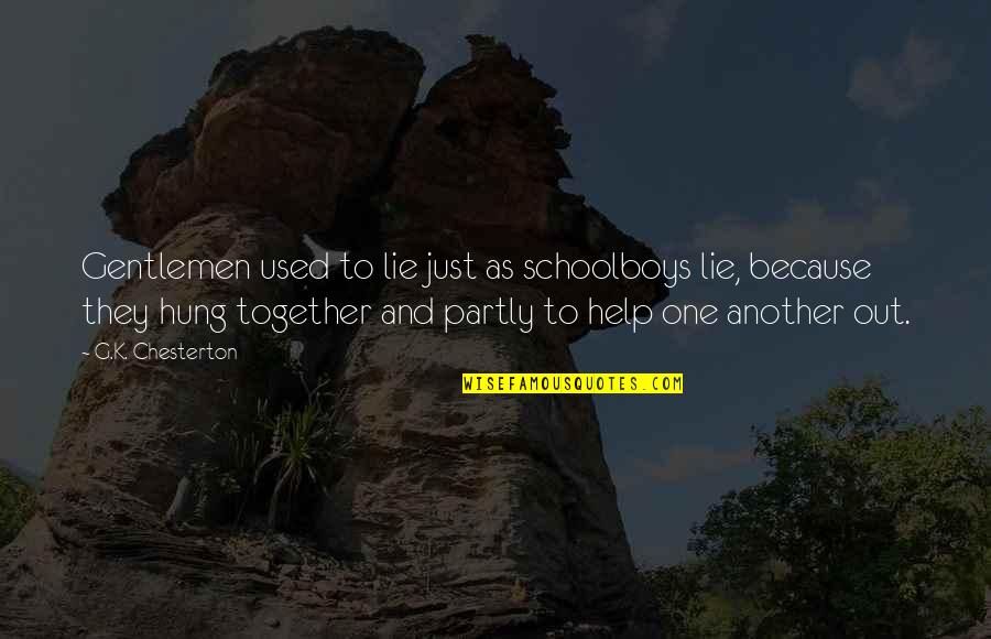 Hung Out Quotes By G.K. Chesterton: Gentlemen used to lie just as schoolboys lie,