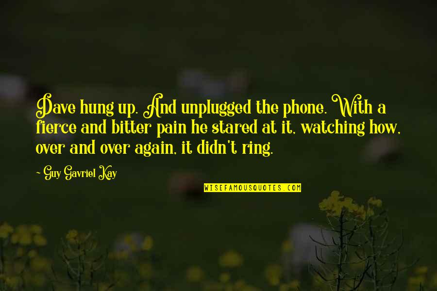 Hung Over Quotes By Guy Gavriel Kay: Dave hung up. And unplugged the phone. With
