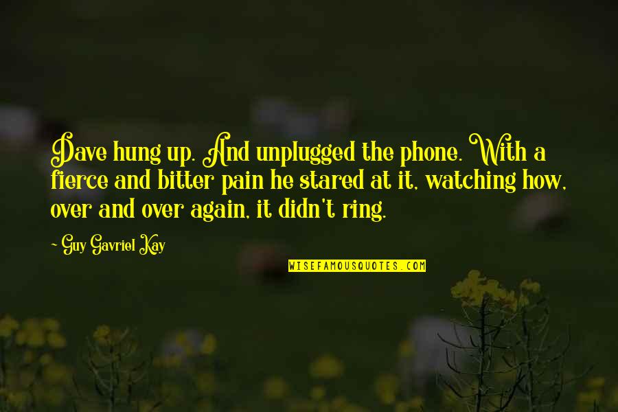Hung Over Quotes By Guy Gavriel Kay: Dave hung up. And unplugged the phone. With Hung Over Quotes By Guy Gavriel Kay: Dave hung up. And unplugged the phone. With
