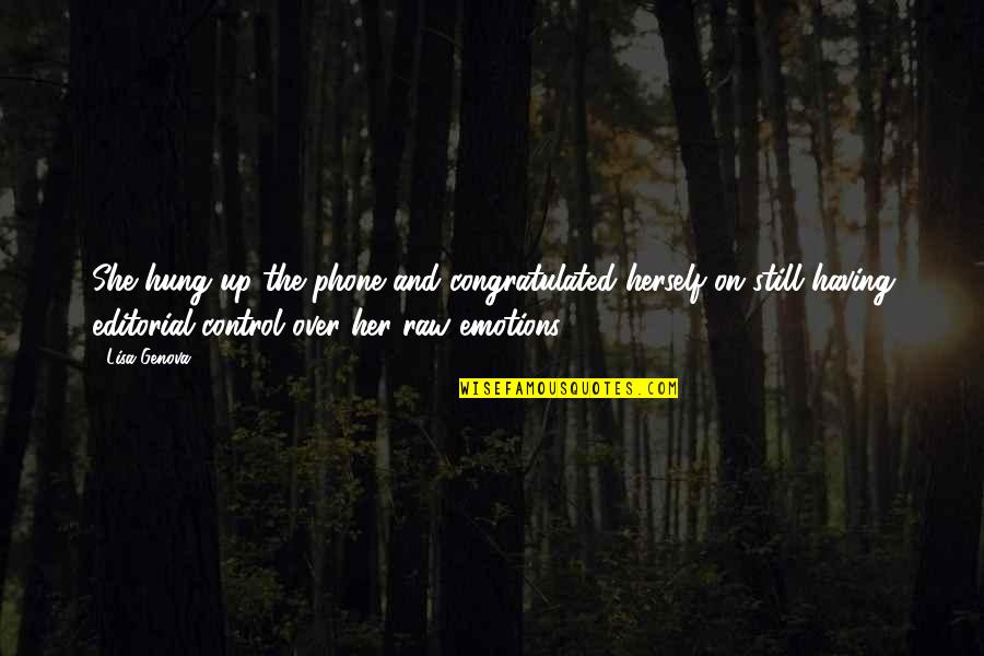 Hung Over Quotes By Lisa Genova: She hung up the phone and congratulated herself Hung Over Quotes By Lisa Genova: She hung up the phone and congratulated herself