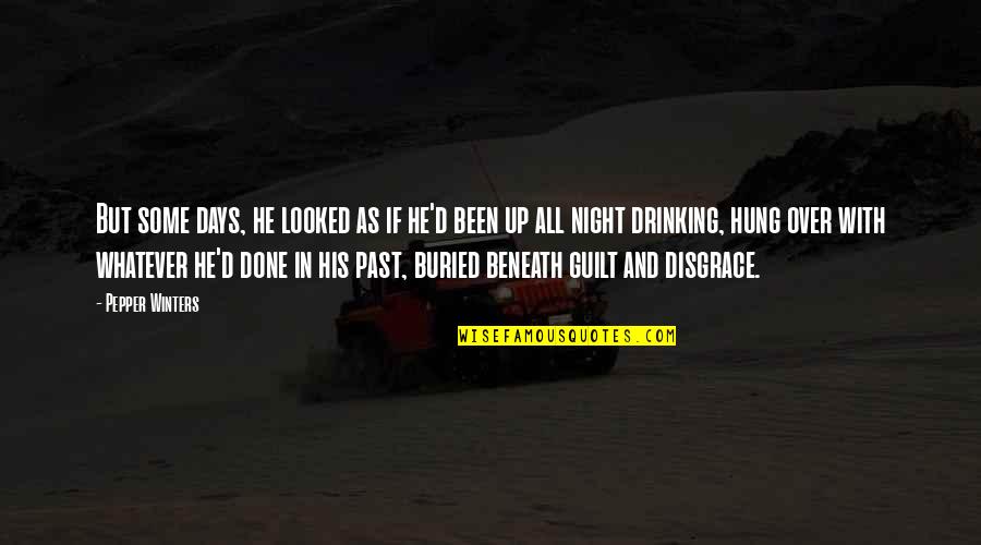 Hung Over Quotes By Pepper Winters: But some days, he looked as if he'd Hung Over Quotes By Pepper Winters: But some days, he looked as if he'd