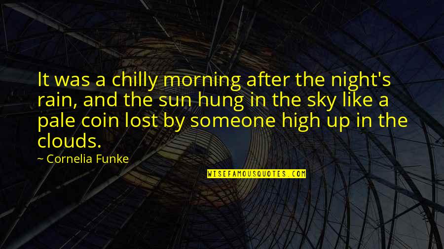 Hung Up Quotes By Cornelia Funke: It was a chilly morning after the night's