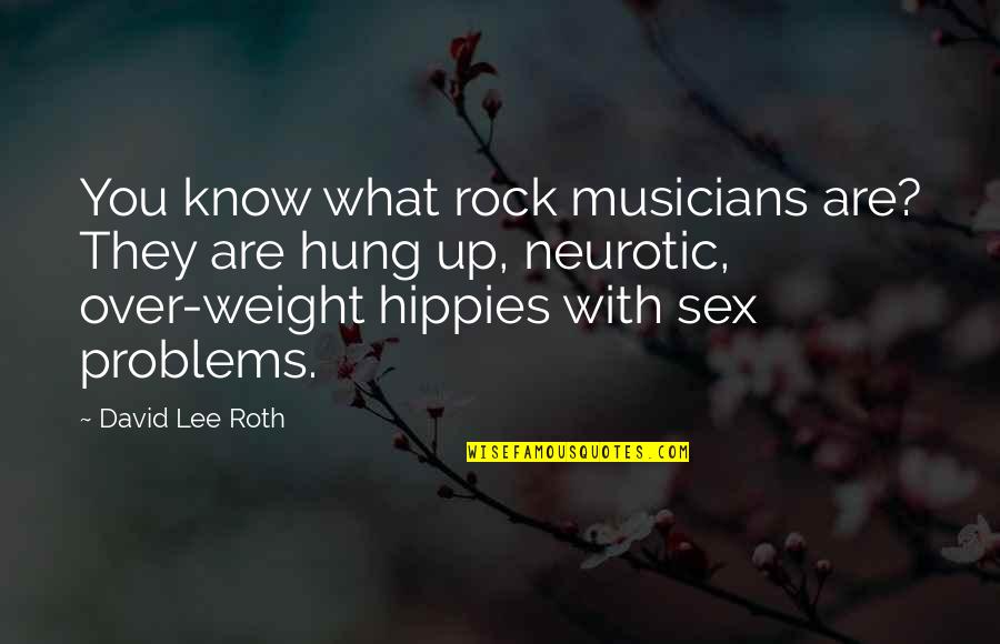 Hung Up Quotes By David Lee Roth: You know what rock musicians are? They are