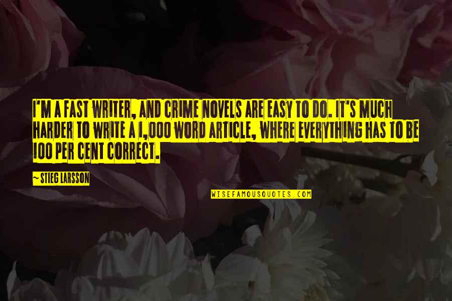 Hungarian Vizsla Quotes By Stieg Larsson: I'm a fast writer, and crime novels are