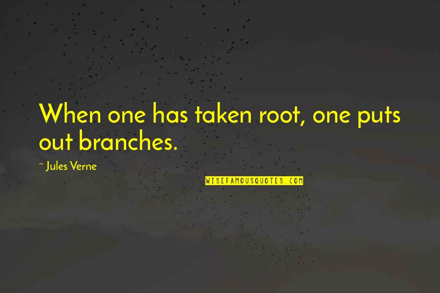 Hungarians In Hollywood Quotes By Jules Verne: When one has taken root, one puts out Hungarians In Hollywood Quotes By Jules Verne: When one has taken root, one puts out
