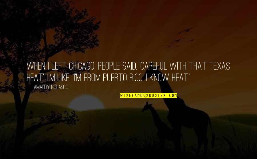 Hunger And Food Insecurity Quotes By Amaury Nolasco: When I left Chicago, people said, 'Careful with