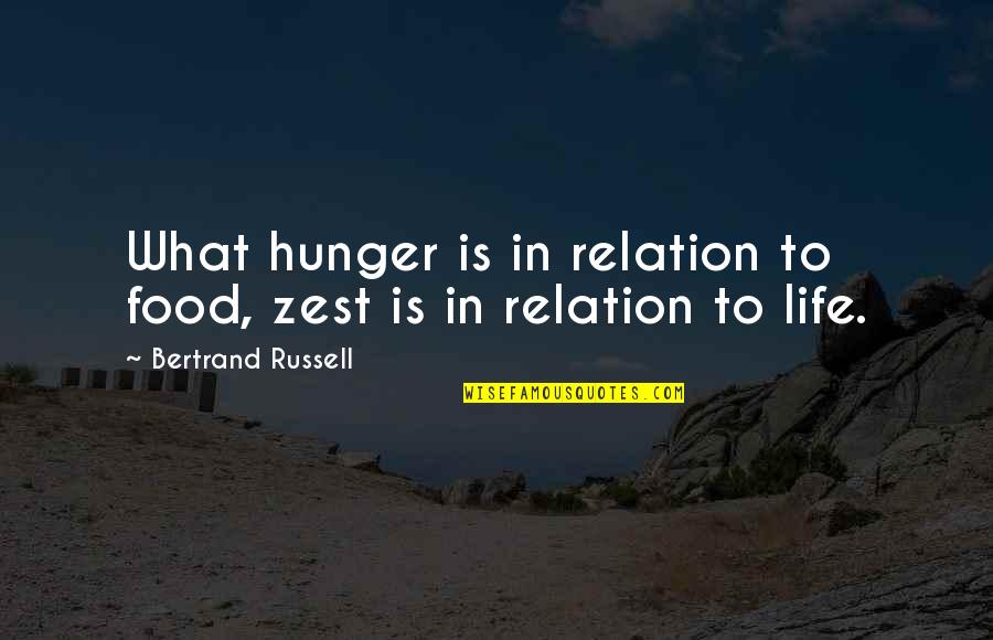 Hunger For Food Quotes By Bertrand Russell: What hunger is in relation to food, zest