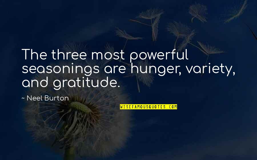 Hunger For Food Quotes By Neel Burton: The three most powerful seasonings are hunger, variety,